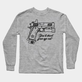 You'll shoot your eye out Long Sleeve T-Shirt